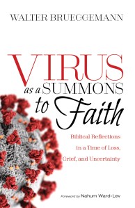 Virus as a Summons to Faith: Biblical Reflections in a Time of Loss, Grief, and Anxiety by Walter Brueggemann